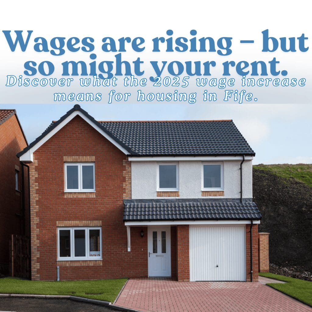 Discover what the 2025 wage increase means for housing in Fife